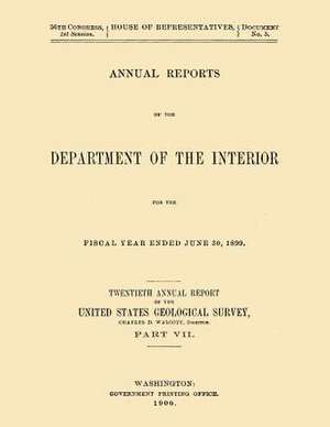 Annual Reports of the Department of the Interior for the Fiscal Year Ended June 30, 1899 de Charles D. Walcott