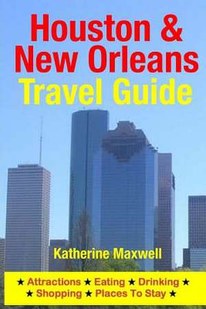 Houston & New Orleans Travel Guide de Katherine Maxwell