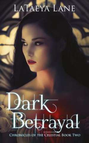 Dark Betrayal de Lataeya Lane