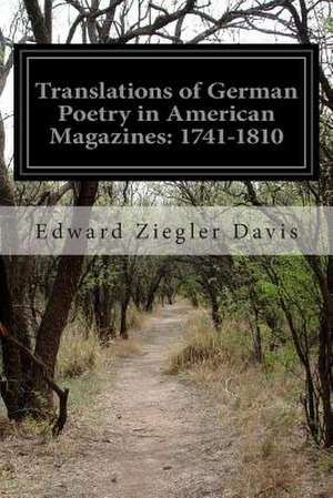 Translations of German Poetry in American Magazines de Edward Ziegler Davis