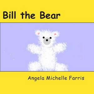 Bill the Bear de MS Angela Michelle Farris