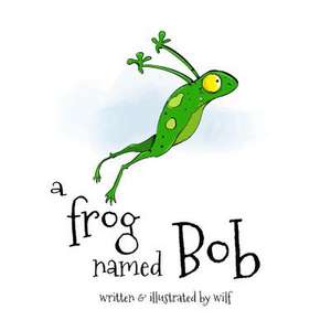 A Frog Named Bob de Wilf