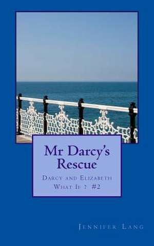 MR Darcy's Rescue de Jennifer Lang