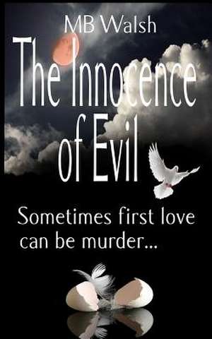 The Innocence of Evil de Mb Walsh