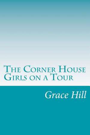 The Corner House Girls on a Tour de Grace Brooks Hill