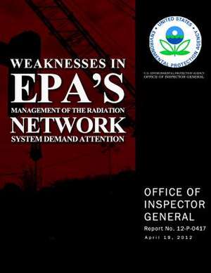 Weaknesses in EPA's Management of the Radiation Network System Demand Attention de U. S. Environmental Protection Agency