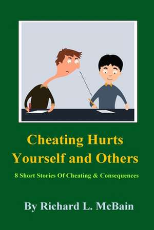 Cheating Hurts Yourself and Others de Richard L. McBain