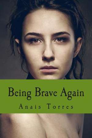 Being Brave Again de Anais M. Torres