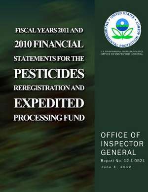 Fiscal Years 2011 and 2010 Financial Statements for the Pesticides Reregistration and Expedited Processing Fund de U. S. Environmental Protection Agency