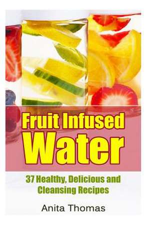 Fruit Infused Water de Anita Thomas