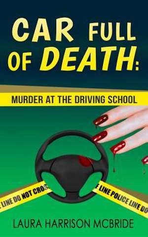 Car Full of Death de Laura Harrison McBride