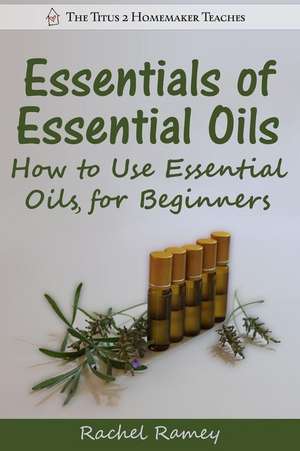 Essentials of Essential Oils de Rachel Ramey