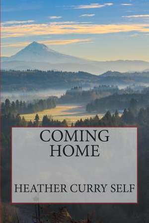 Coming Home de Heather Curry Self