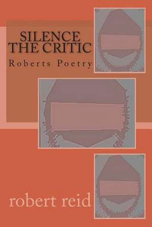 Silence the Critic de Robert Reid