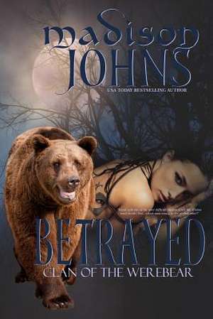 Betrayed de Madison Johns