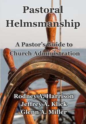 Pastoral Helmsmanship de Jeffrey A. Klick