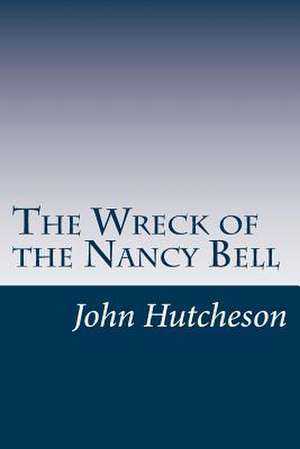 The Wreck of the Nancy Bell de John C. Hutcheson