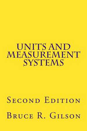 Units and Measurement Systems de Bruce R. Gilson