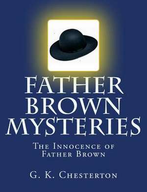 Father Brown Mysteries the Innocence of Father Brown [Large Print Edition] de G. K. Chesterton