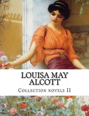 Louisa May Alcott, Collection Novels II de Louisa May Alcott