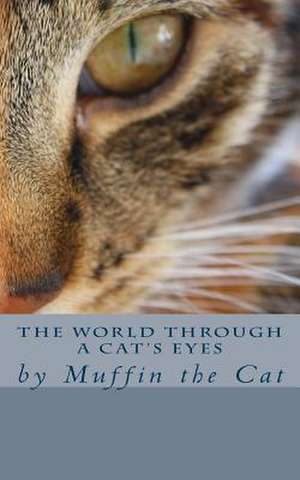 The World Through a Cat's Eyes de Muffin