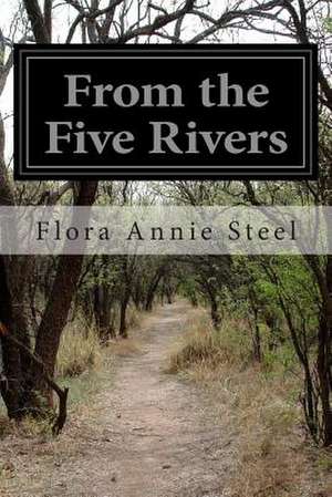 From the Five Rivers de Flora Annie Steel