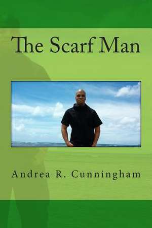 The Scarf Man de Andrea R. Cunningham