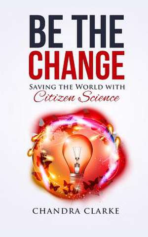 Be the Change de Chandra Clarke