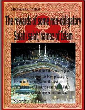 The Rewards of Some Non-Obligatory Salah/Salat/Namaz of Islam de MR Faisal Fahim