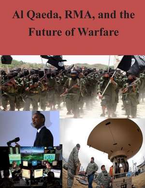 Al Qaeda, Rma, and the Future of Warfare de U. S. Army War College