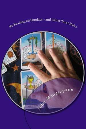 No Reading on Sundays - And Other Tarot Rules de John Mangiapane