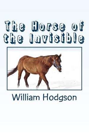 The Horse of the Invisible de William Hope Hodgson