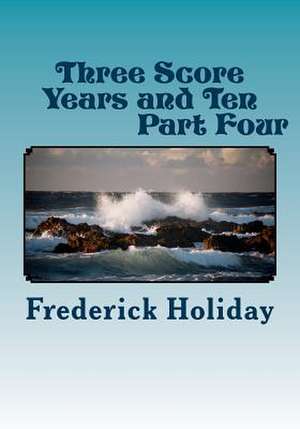 Three Score Years and Ten Part Four de Frederick Holiday