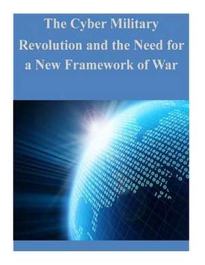 The Cyber Military Revolution and the Need for a New Framework of War de Joint Forces Staff College Joint Advance