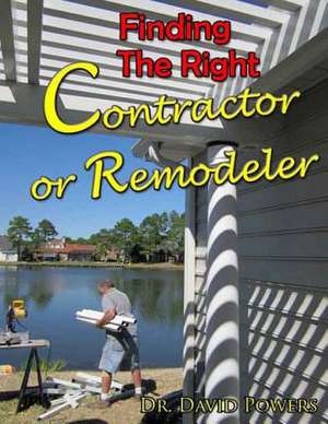 Finding the Right Contractor or Remodeler de David Powers