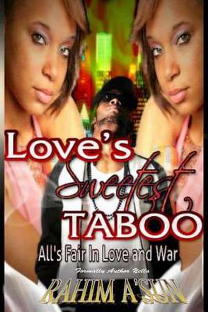 Love's Sweetest Taboo de Rahim A'Sun