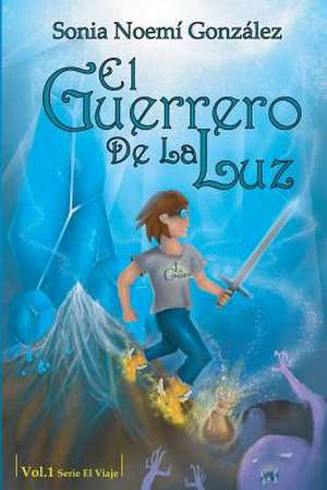 El Guerrero de La Luz de Sonia Noemi Gonzalez