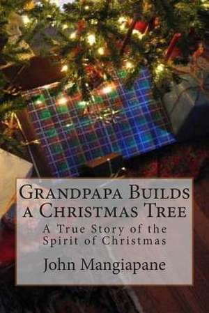 Grandpapa Builds a Christmas Tree de John Mangiapane