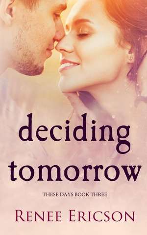 Deciding Tomorrow de Ericson, Renee