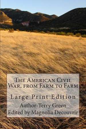 The American Civil War, from Farm to Farm de Terry Green