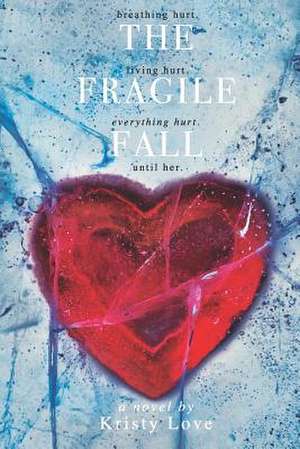 The Fragile Fall de Kristy Love