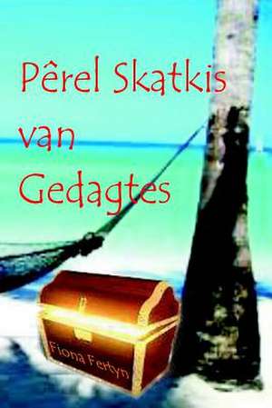 Perel Skatkis Van Gedagtes. de Fiona Fertyn