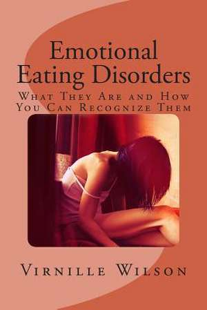 Emotional Eating Disorders de Virnille Wilson