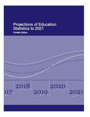 Projections of Education Statistics to 2021 de U S Department of Education