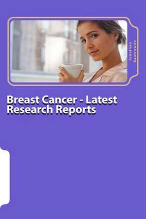 Breast Cancer - Latest Research Reports de Jonathan Kantrowitz