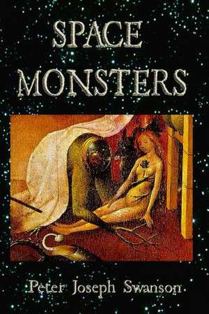 Space Monsters de Peter Joseph Swanson