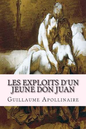 Les Exploits Dun Jeune Don Juan de Guillaume Apollinaire