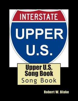 Upper U.S. Song Book de Robert W. Blake