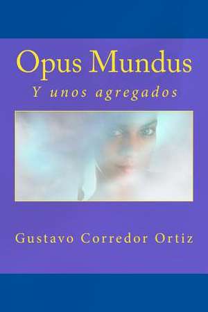 Opus Mundus de Gustavo Corredor Ortiz