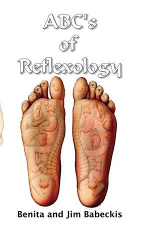 ABC's of Reflexology de Benita Babeckis